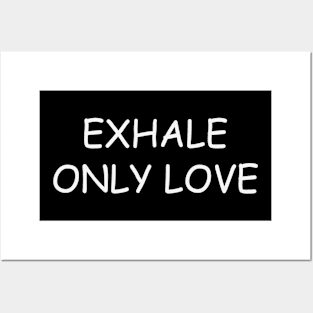 Exhale Only Love Quote Posters and Art